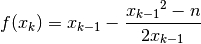 f(x_k) = x_{k-1} - \frac{{x_{k-1}}^2 - n}{2x_{k-1}}